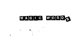 MAGIC WORDS