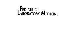 PEDIATRIC LABORATORY MEDICINE