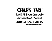 CHILD'S TAXI TAXICABS FOR CHILDREN PERSONALIZED-BONDED CHILDREN'S TAXI SERVICE