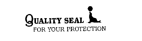 QUALITY SEAL FOR YOUR PROTECTION
