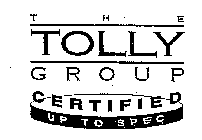 THE TOLLY GROUP CERTIFIED UP TO SPEC