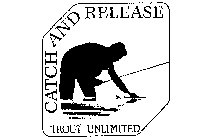CATCH AND RELEASE TROUT UNLIMITED