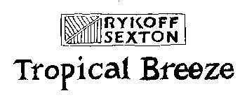 RYKOFF SEXTON TROPICAL BREEZE