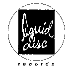 LIQUID DISC RECORDS