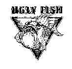 UGLY FISH