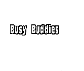 BUSY BUDDIES