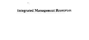 INTEGRATED MANAGEMENT RESOURCES