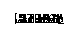 BETTERWARE