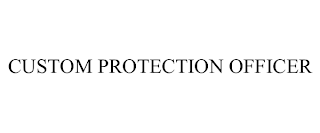 CUSTOM PROTECTION OFFICER