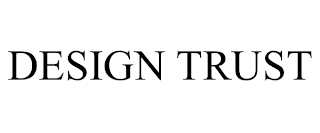 DESIGN TRUST