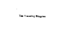 THE TRAVELING MAGPIES