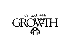 ON TRACK WITH GROWTH