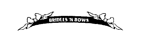 BRIDLES 'N BOWS