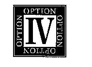IV OPTION