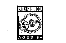 EC EARLY CHILDHOOD AGES + 3