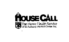 HOUSE CALL THE HOME HEALTH SERVICE OF ST. ANTHONY MEDICAL CENTER, INC.