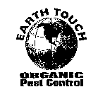 EARTH TOUCH ORGANIC PEST CONTROL