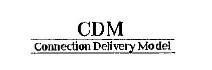 CDM CONNECTION DELIVERY MODEL