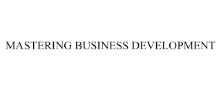 MASTERING BUSINESS DEVELOPMENT