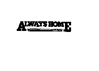 ALWAYS HOME