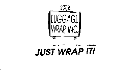 LUGGAGE WRAP, INC. JUST WRAP IT