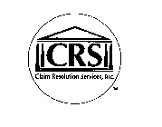 CRS CLAIM RESOLUTION SERVICES, INC.