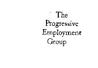 THE PROGRESSIVE EMPLOYMENT GROUP