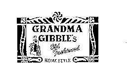 GRANDMA GIBBLE'S OLD FASHIONED HOME STYLE