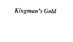 KINGMAN'S GOLD