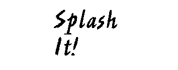 SPLASH IT!