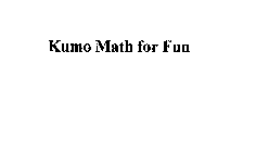 KUMO MATH FOR FUN
