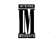 IM INTENSE MOMENTS