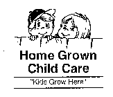 HOME GROWN CHILD CARE 