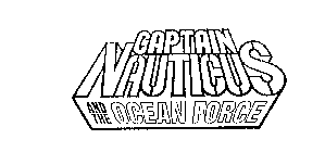 CAPTAIN NAUTICUS AND THE OCEAN FORCE