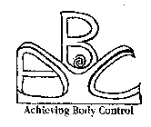 ABC ACHIEVING BODY CONTROL