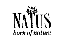 NATUS BORN OF NATURE