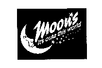 MOON'S IT'S OUTA THIS WORLD