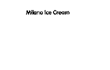 MILANO ICE CREAM