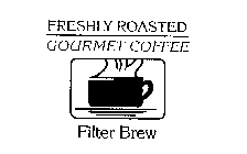FRESHLY ROASTED GOURMET COFFEE FILTER BREW