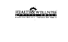 HEALTH & WELLNESS MEDICAL GROUP HEALTH FOR WELLNESS, WELLNESS FOR HEALTH