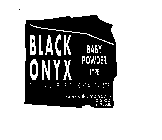 BLACK ONYX BABY POWDER TYPE CONTAINS: PURE OIL & FRAGRANCE