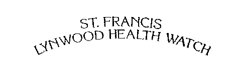 ST. FRANCIS LYNWOOD HEALTH WATCH
