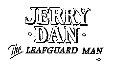 JERRY DAN THE LEAFGUARD MAN