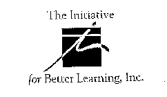 I THE INITIATIVE FOR BETTER LEARNING, INC.