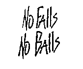 NO FALLS NO BALLS