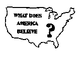 WHAT DOES AMERICA BELIEVE?