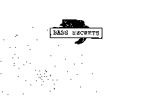 BASS SECRETS