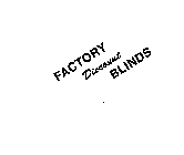 FACTORY DISCOUNT BLINDS