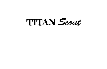 TITAN SCOUT