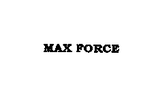 MAX FORCE